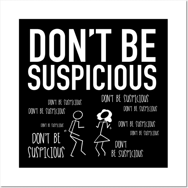 Don't Be Suspicious / Tik Tok Wall Art by nathalieaynie